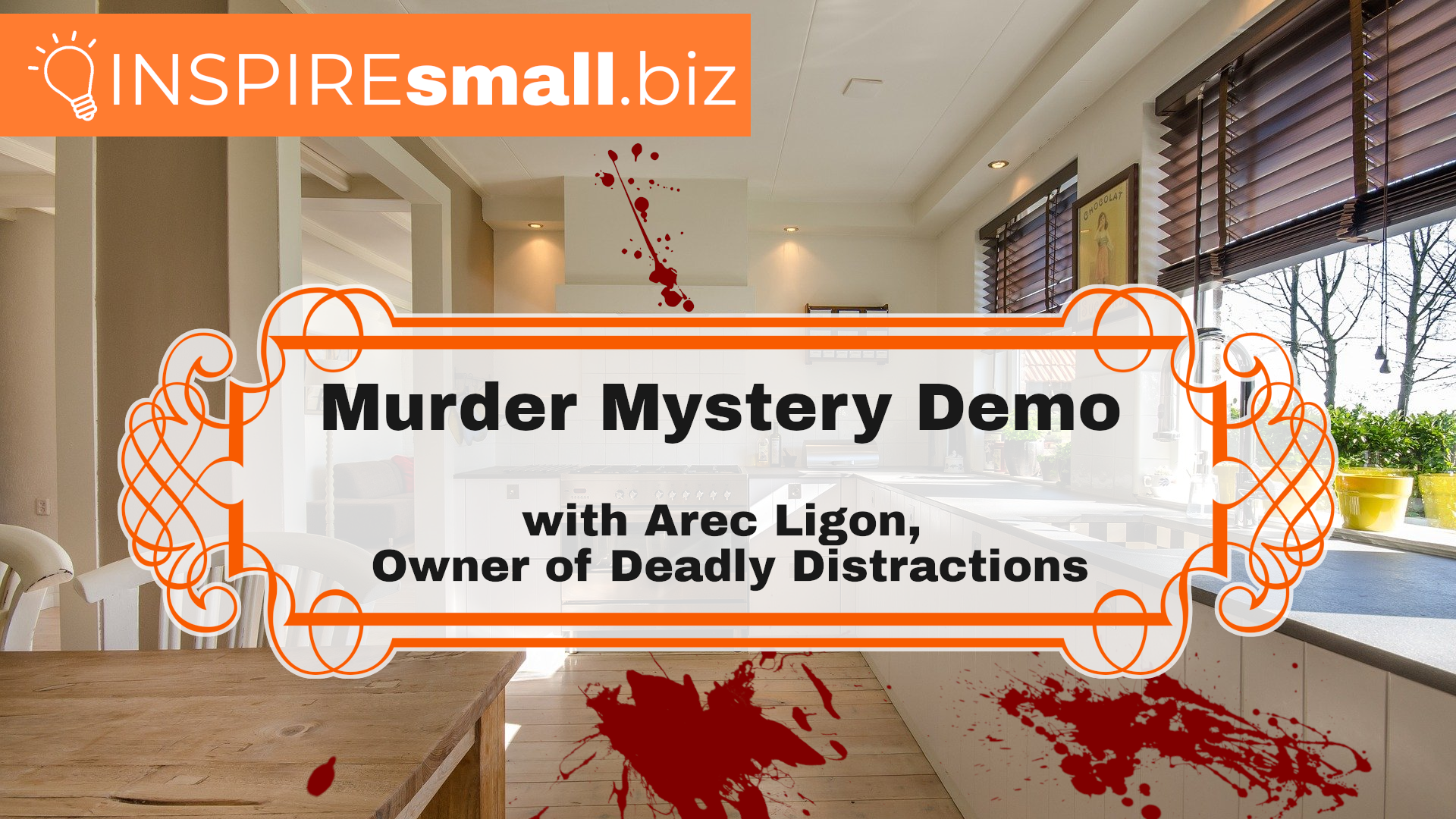 Murder Mystery Demo with Arec Ligon, Owner of Deadly Distractions, hosted by INSPIREsmall.biz