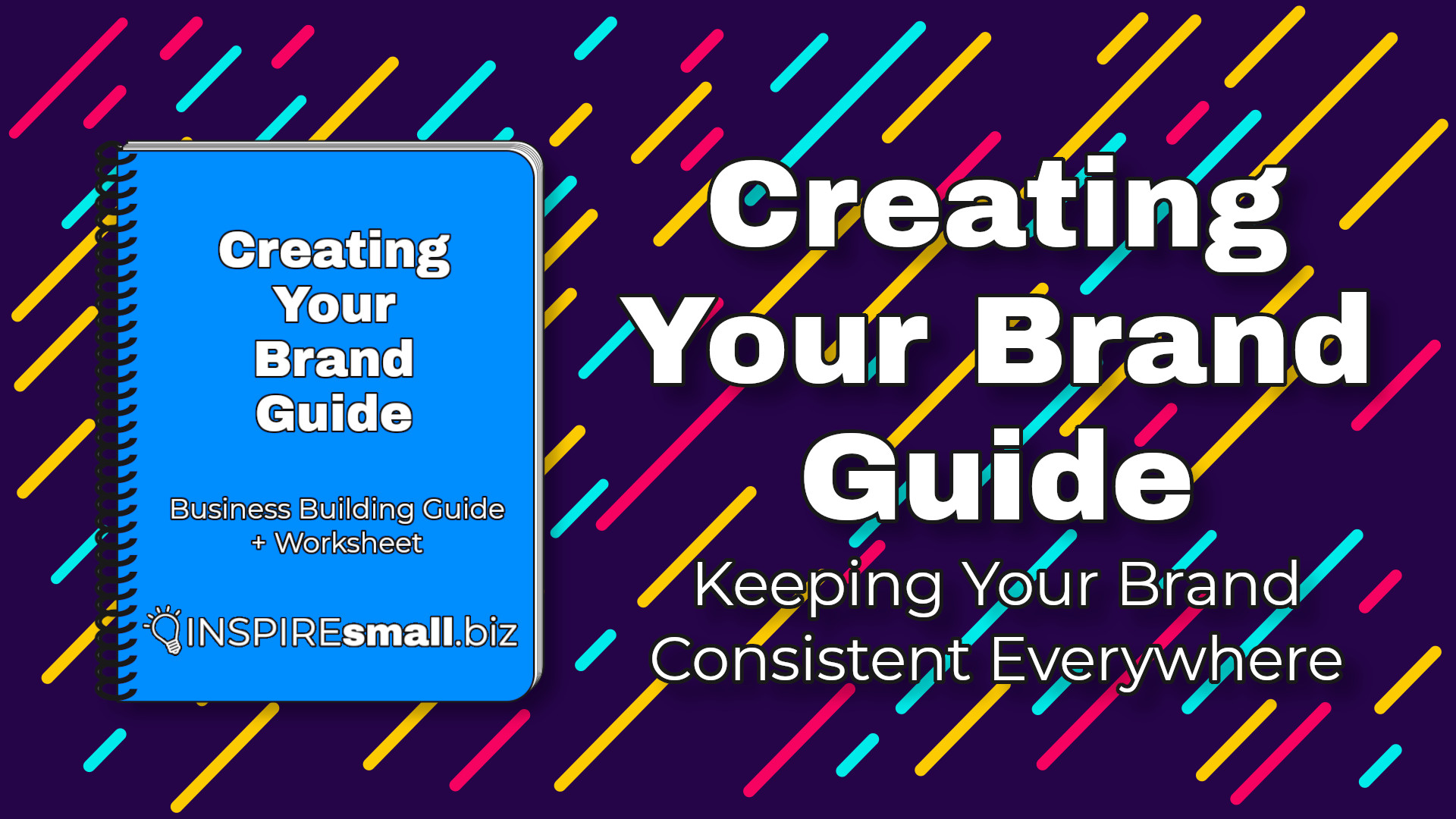 Creating Your Brand Guide - Keeping Your Brand Consistent Everywhere - a recorded presentation from INSPIREsmall.biz