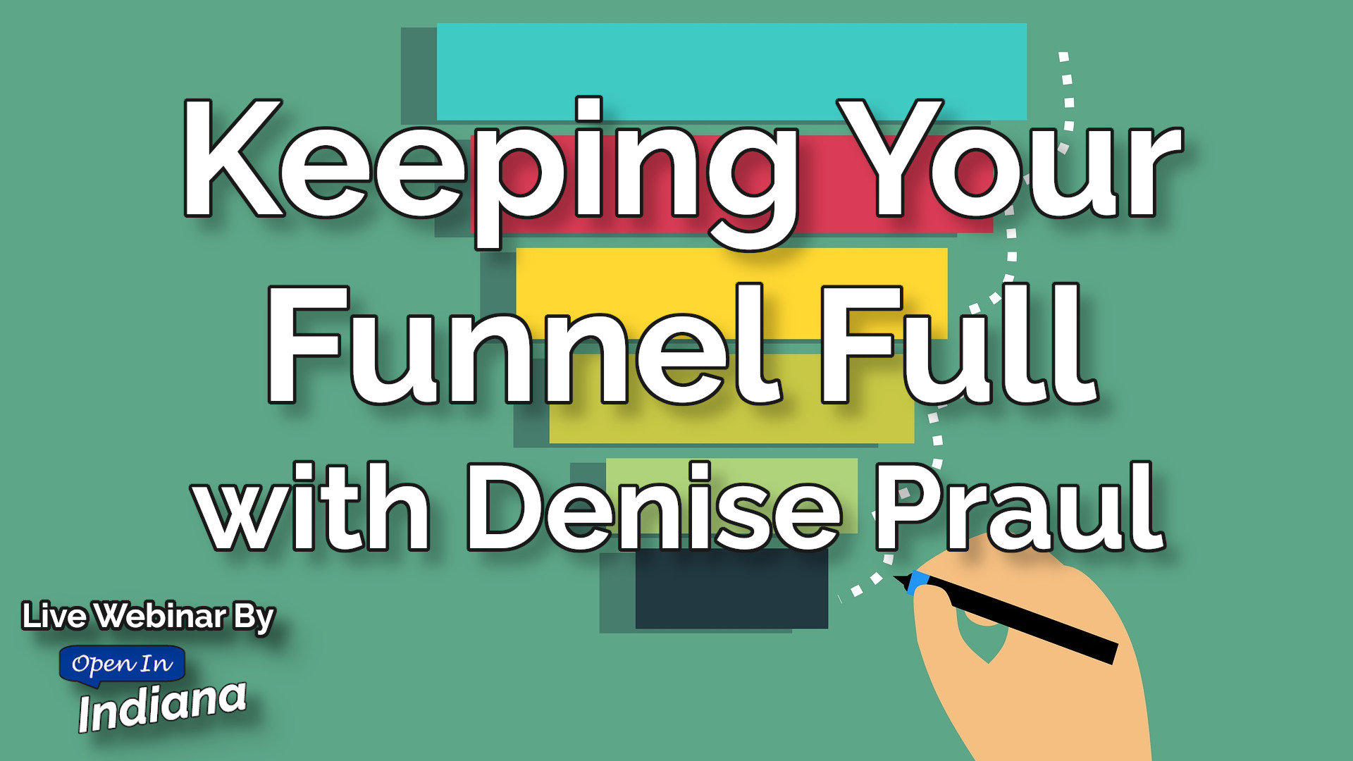 Keeping Your Funnel Full with Denise Praul, Live Webinar by Open In Indiana