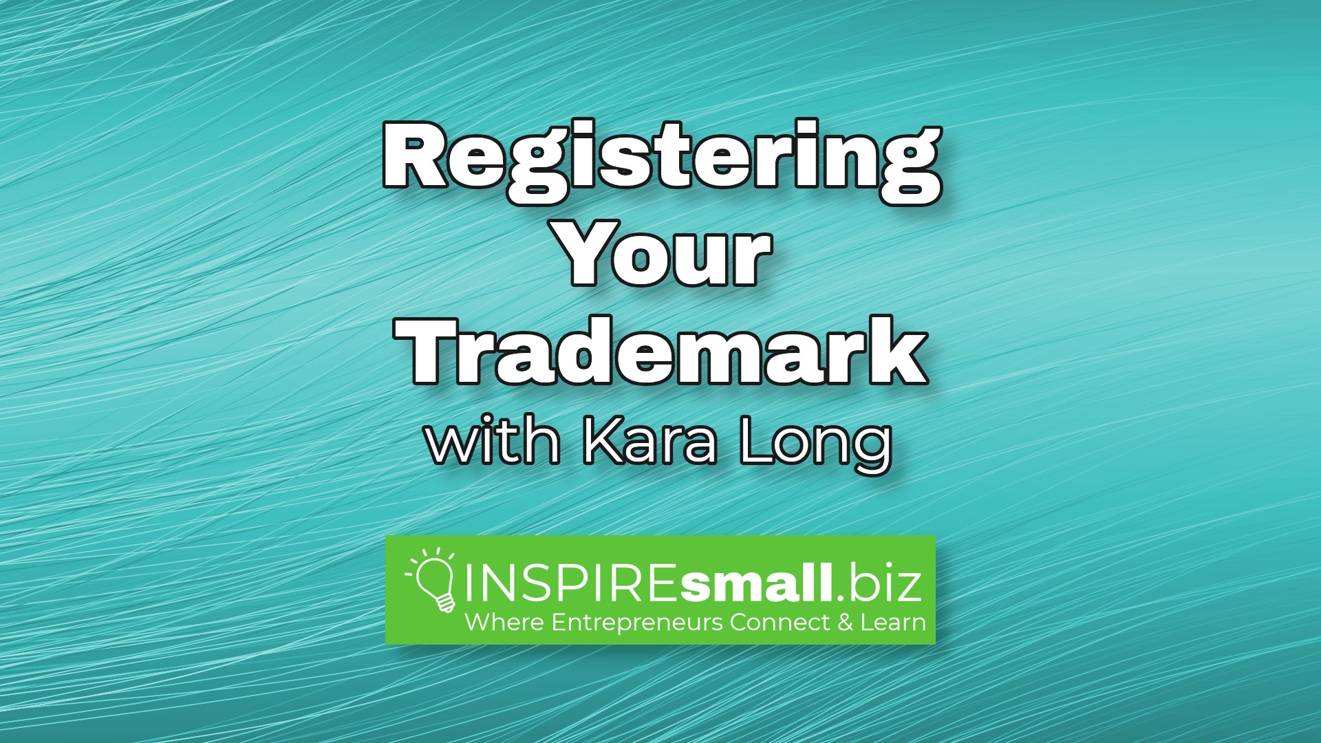 Registering Your Trademark with Kara Long. Text written over image of calming green lines