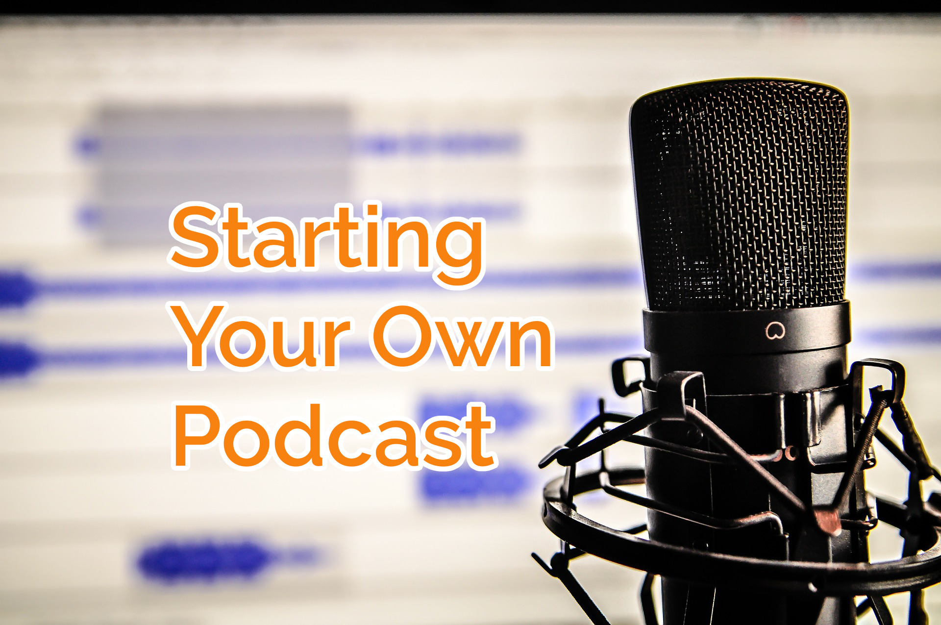 Starting Your Own Podcast