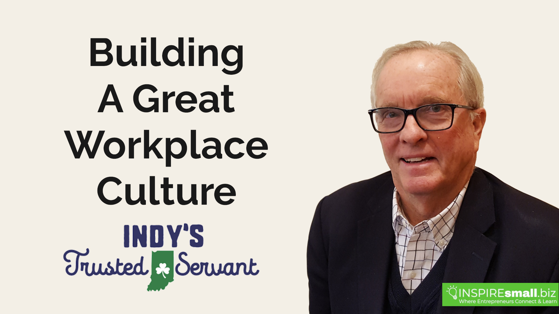 Building A Great Workplace Culture with Indy's Trusted Servant, and an image of Danny O'Malia over a plain cream colored background.