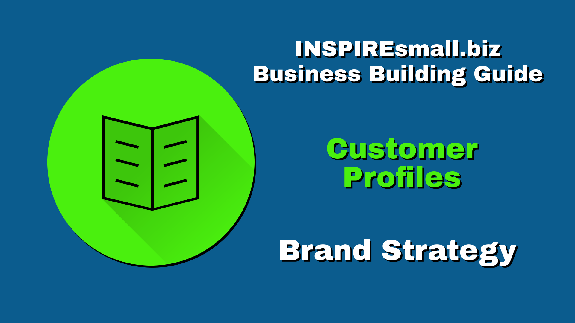 INSPIREsmall.biz Business Building Guides; Brand Strategy Section; Customer Profiles