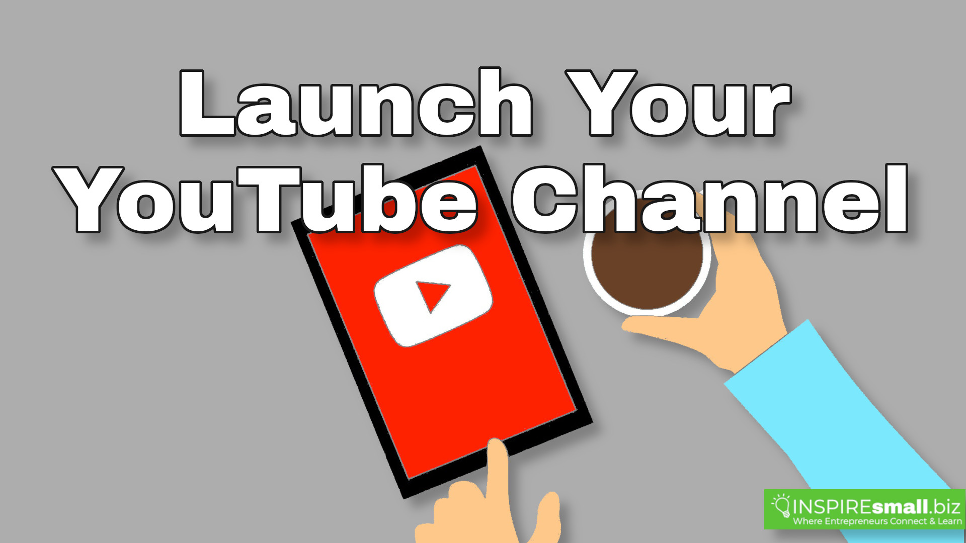 Picture of YouTube on a tablet and a cup of coffee with the words 'Launch Your YouTube Channel'