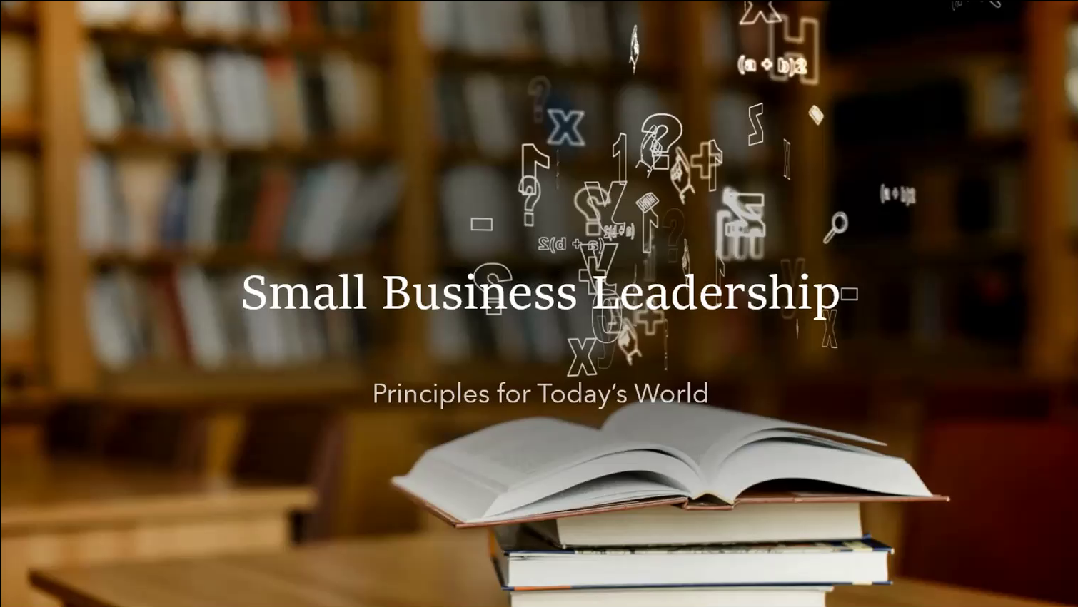 Small Business Leadership: Principles for Today’s World