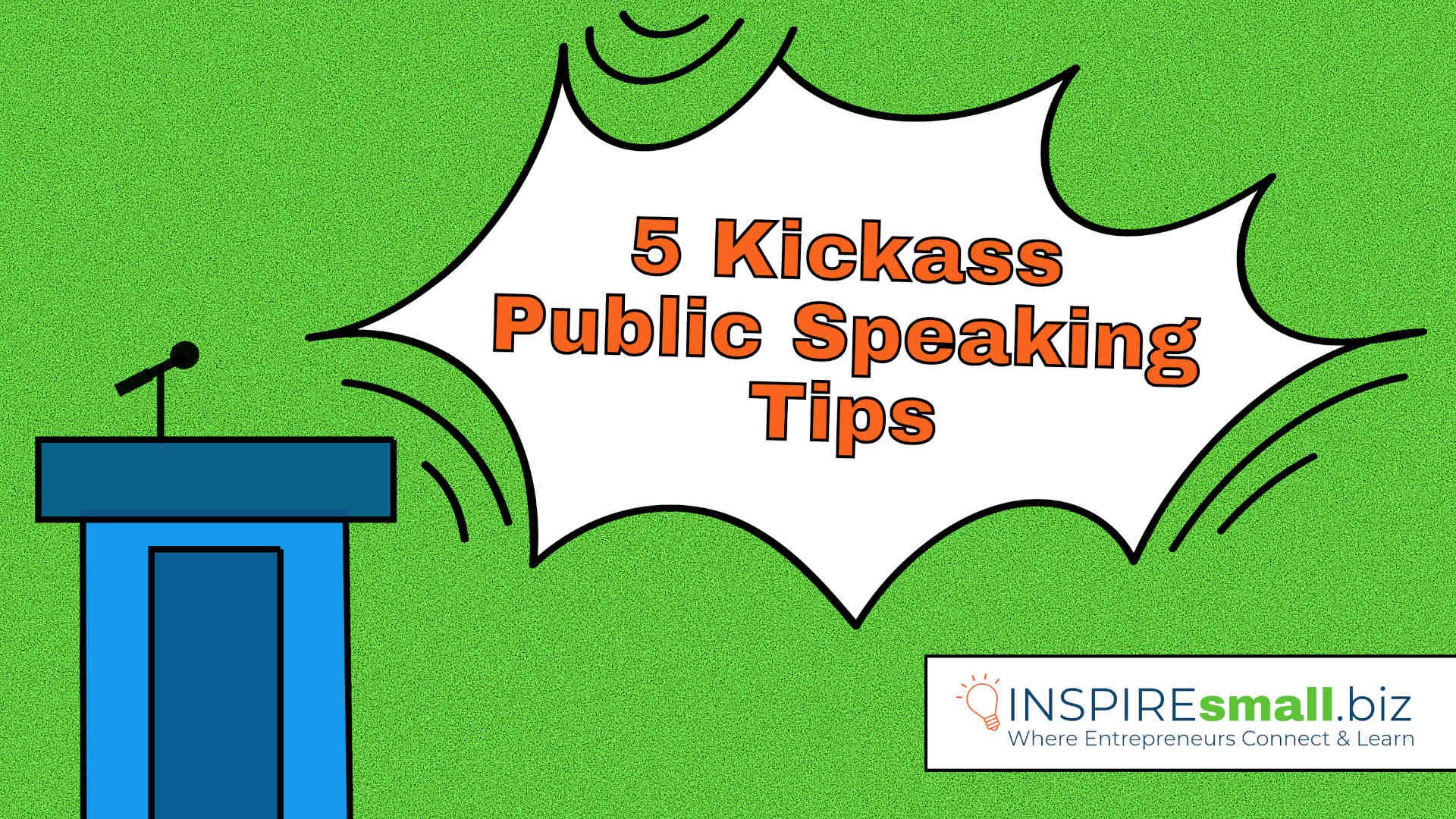 5 Kickass Public Speaking Tips