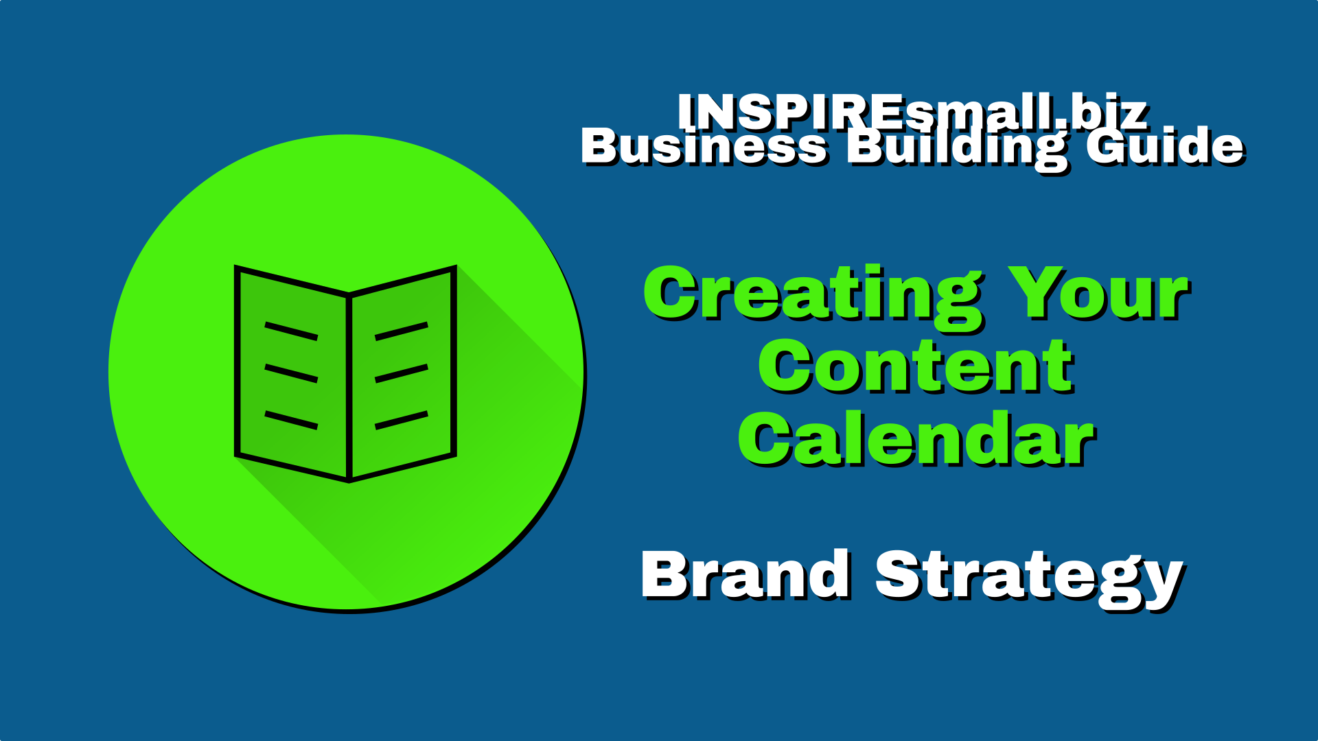 INSPIREsmall.biz Business Building Guide - Brand Strategy Section - Creating Your Content Calendar