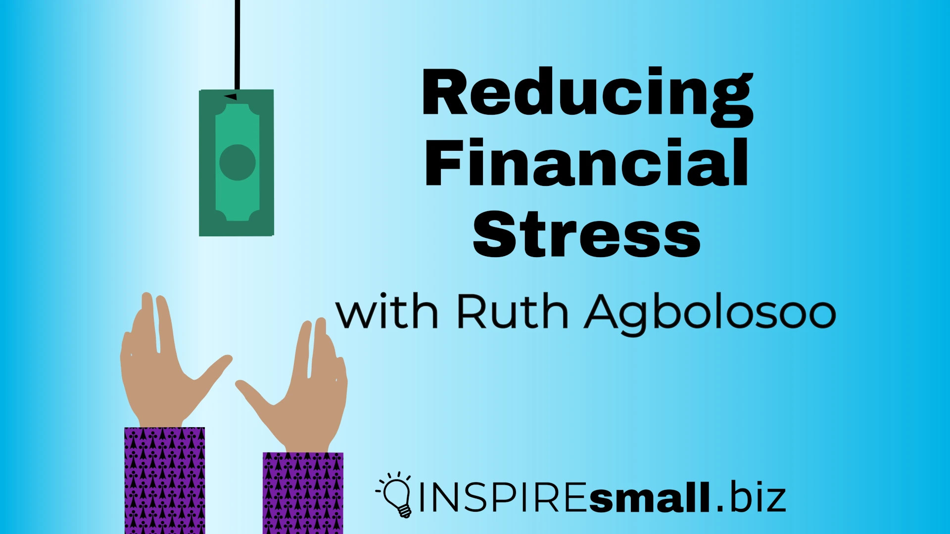 Image of a person reaching for a dollar on a fishing line with text that reads 'Reducing Financial Stress with Ruth Agbolosoo'