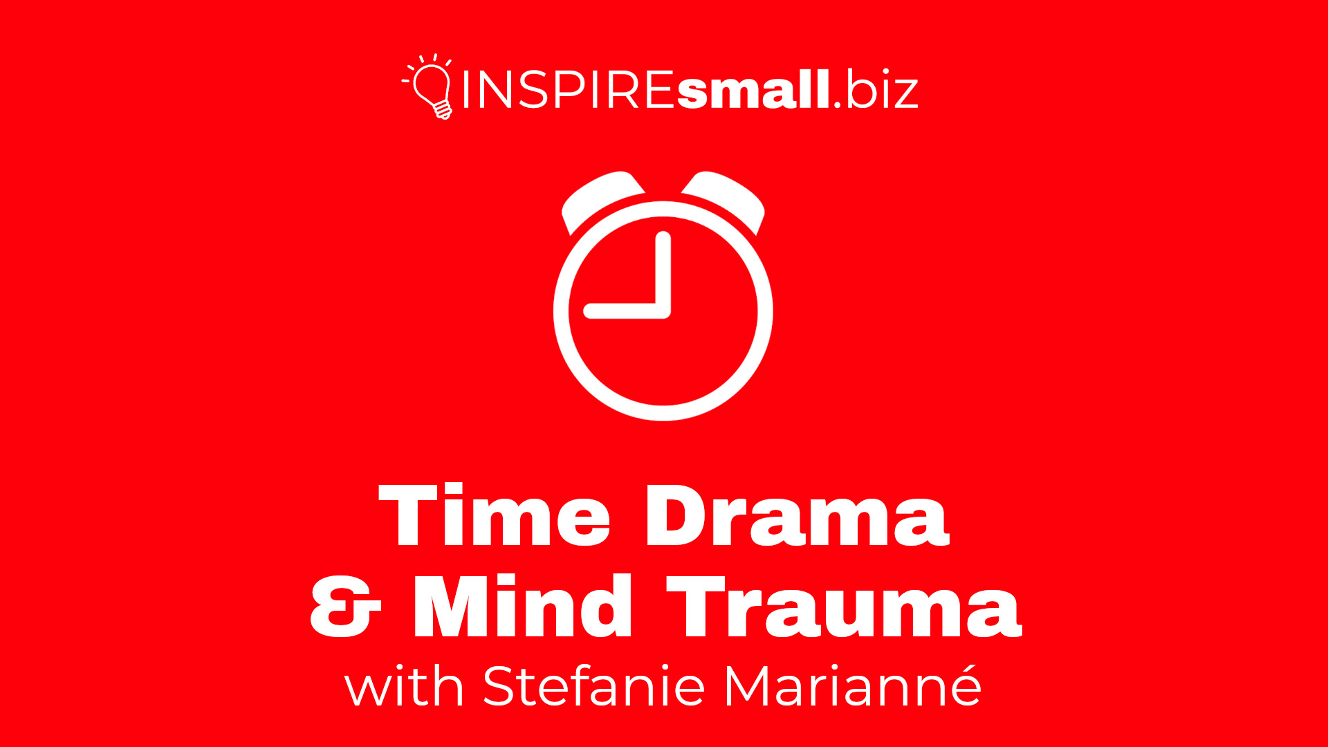 Image of a clock over a red background with the text 'time drama and mind trauma' a presentation from Stefanie Marianné on INSPIREsmall.biz