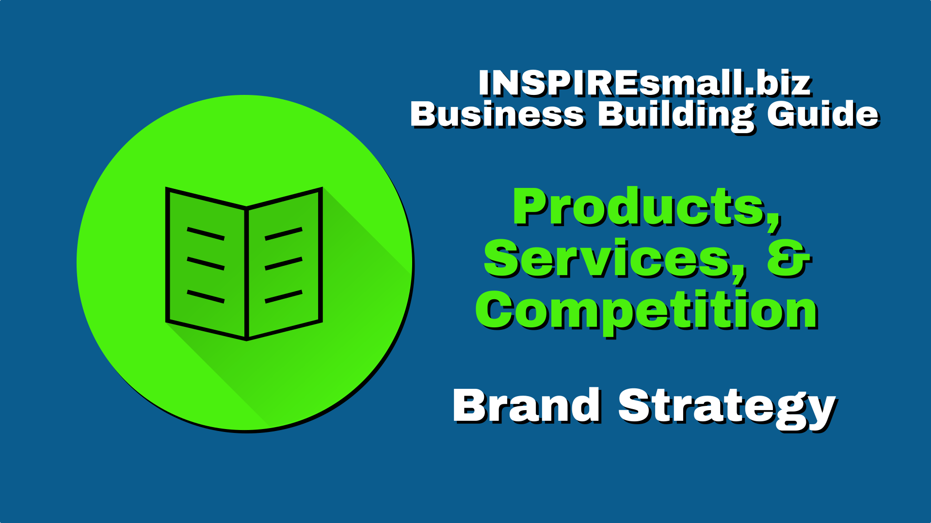INSPIREsmall.biz Business Building Guide - Brand Strategy Section - Understanding Your Products, Services, & Competition