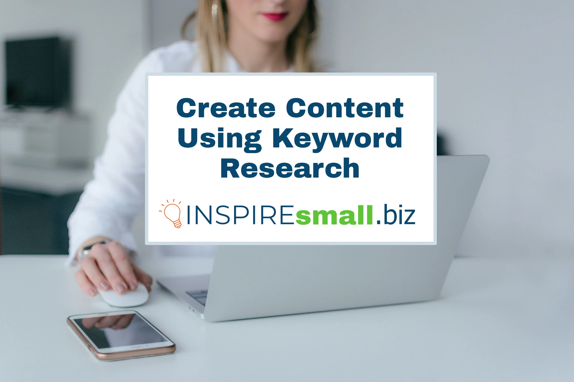 Create Content Using Keyword Research, Business Building Guide from INSPIREsmall.biz