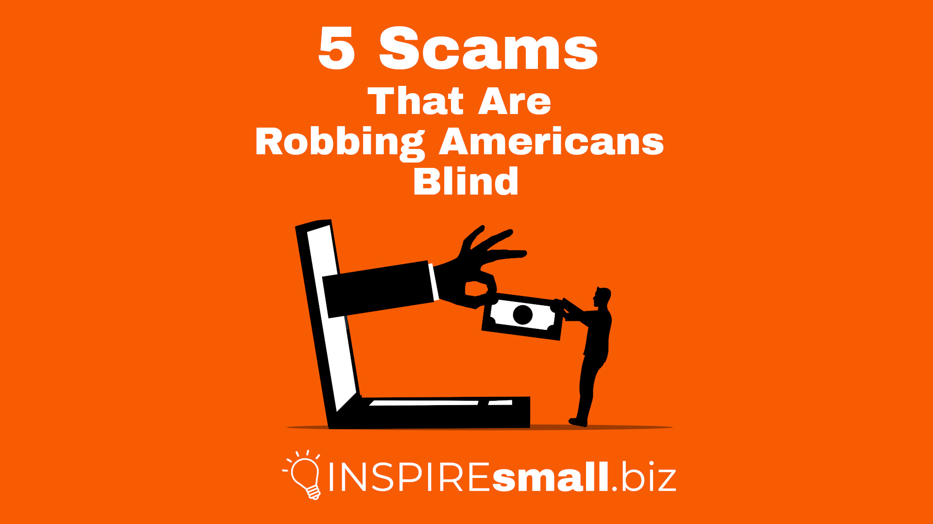 Image of a person's silhouette holding onto a dollar that is being pulled away by a hand coming out of a laptop screen with the text '5 scams that are robbing Americans blind'