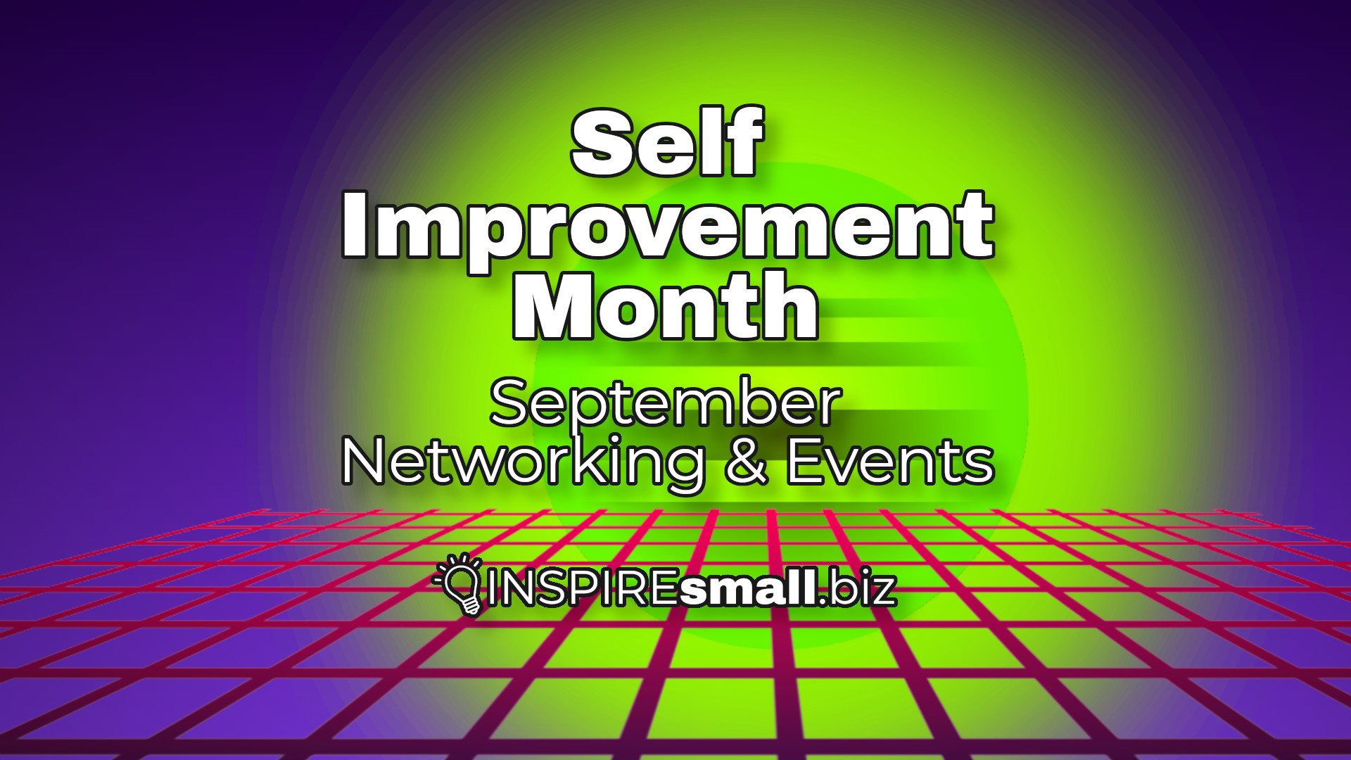 Self Improvement Month - September Networking and Events from INSPIREsmall.biz