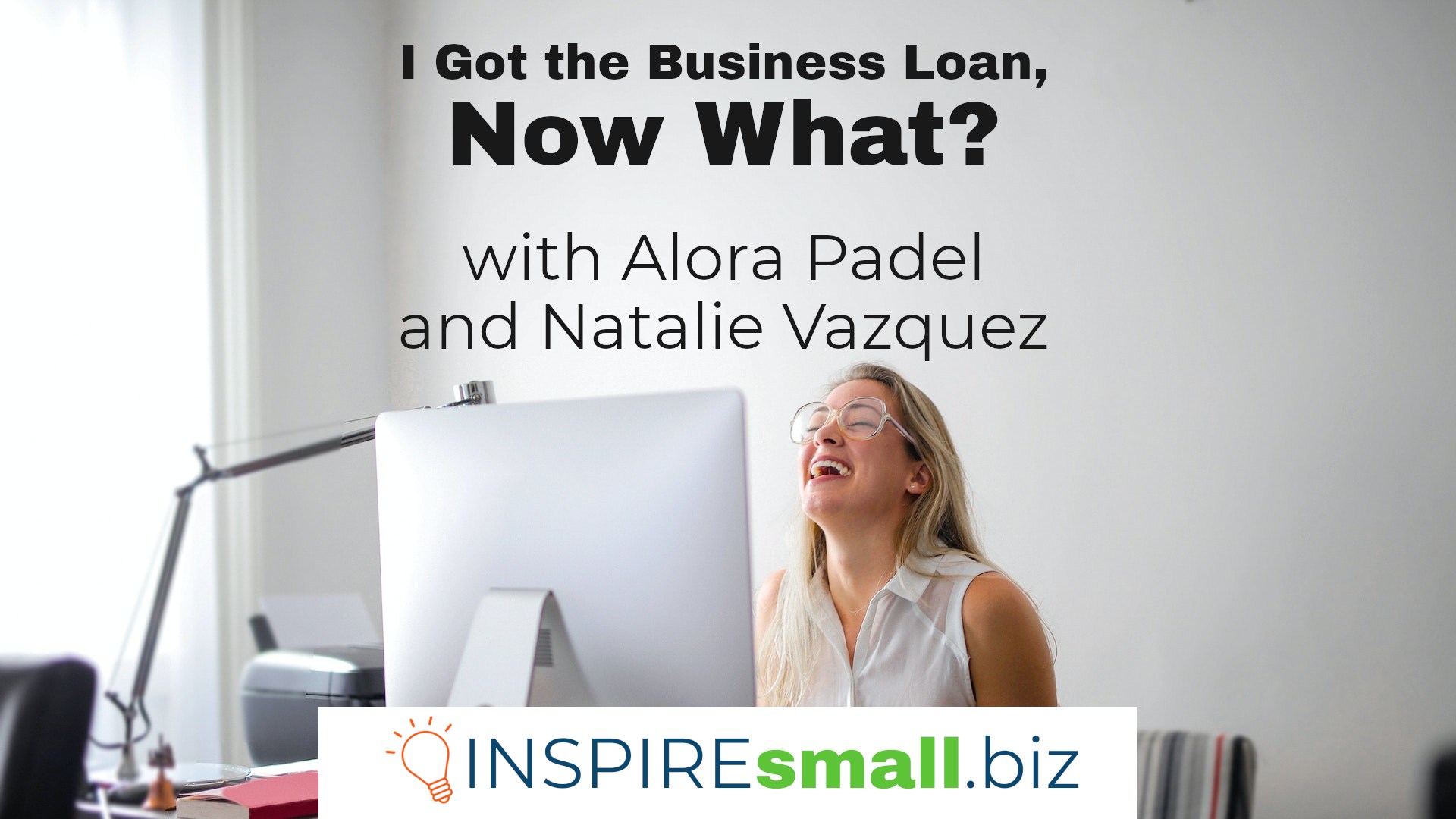Alora Padel and Natalie Vazquez from Bankable join us to talk about the next steps your business should take after receiving a business loan.