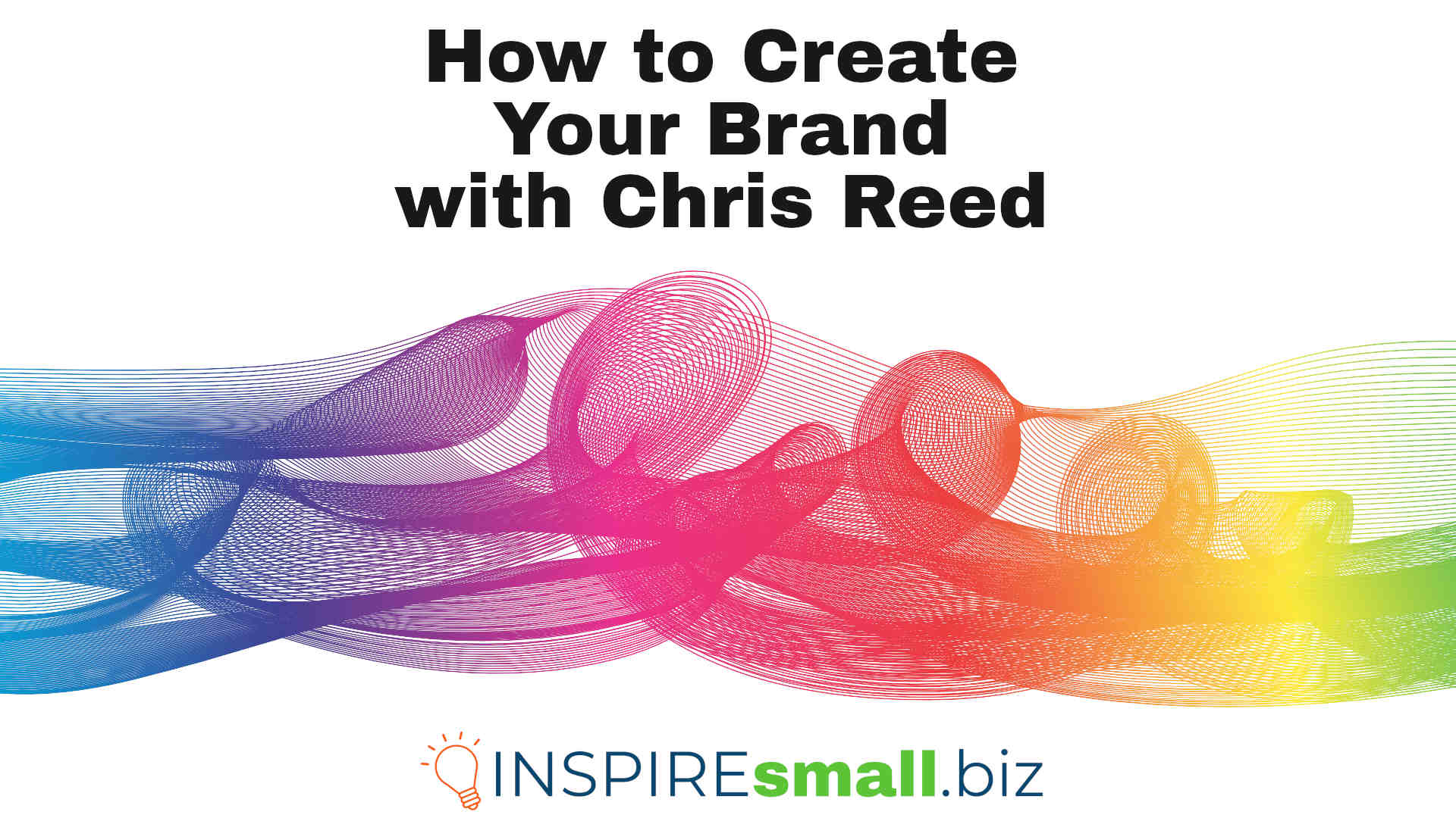 How to Create Your Brand with Chris Reed, hosted by INSPIREsmall.biz