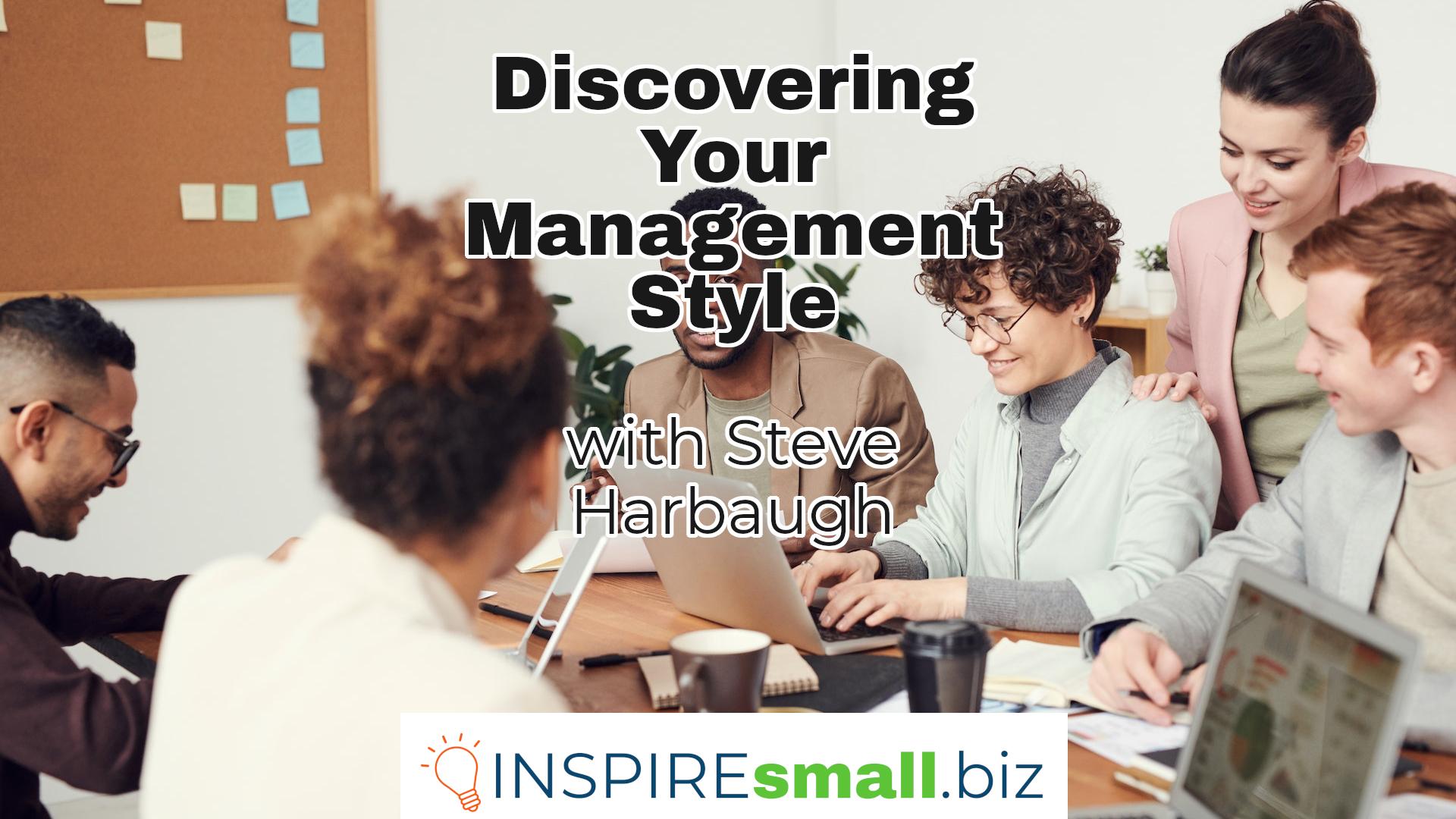 A table full of people having a meeting, with text Discovering Your Management Style with Steve Harbaugh, hosted by INSPIREsmall.biz