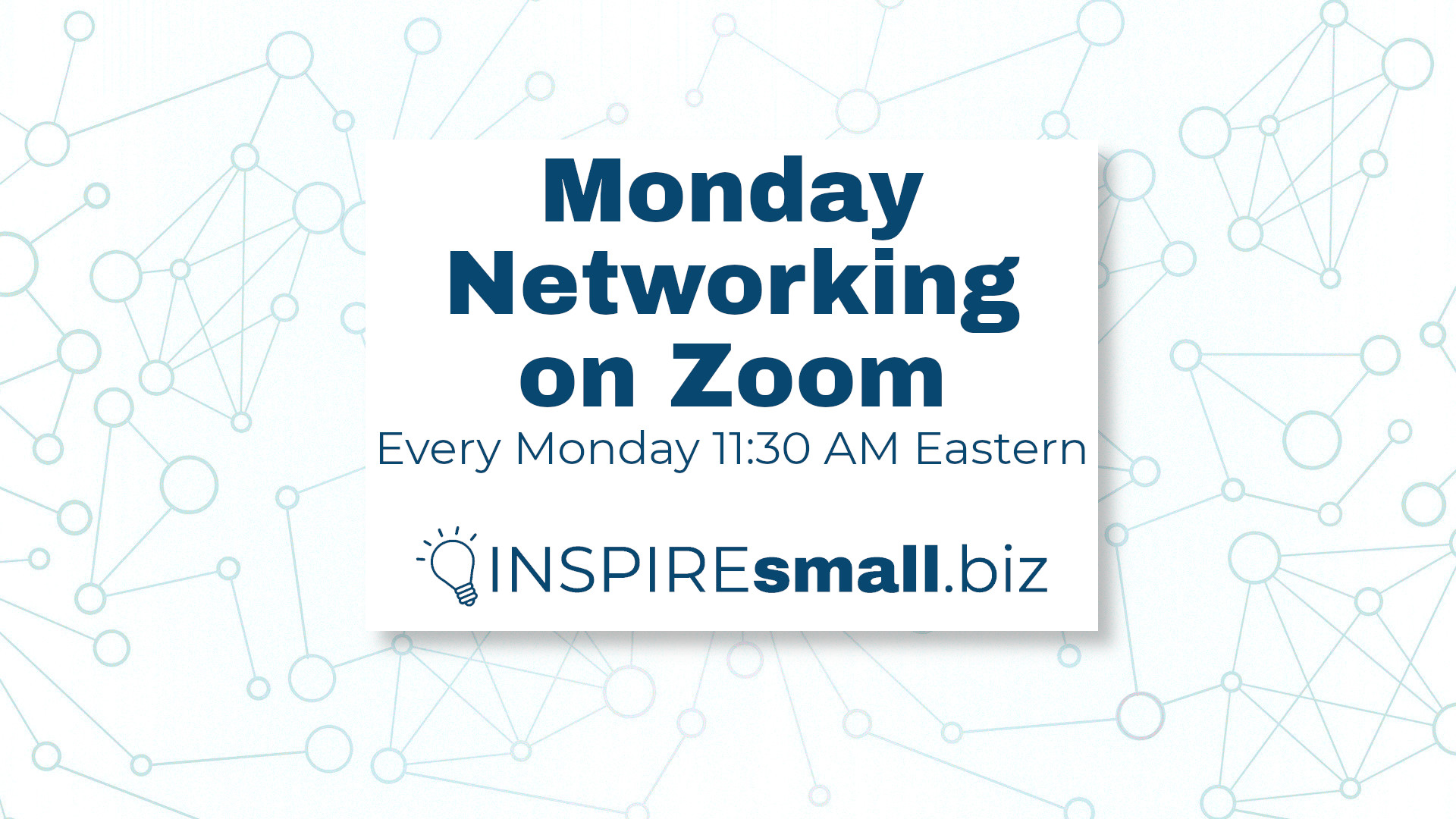 Monday Networking on Zoom - Every Monday 11:30 AM Eastern, hosted by INSPIREsmall.biz