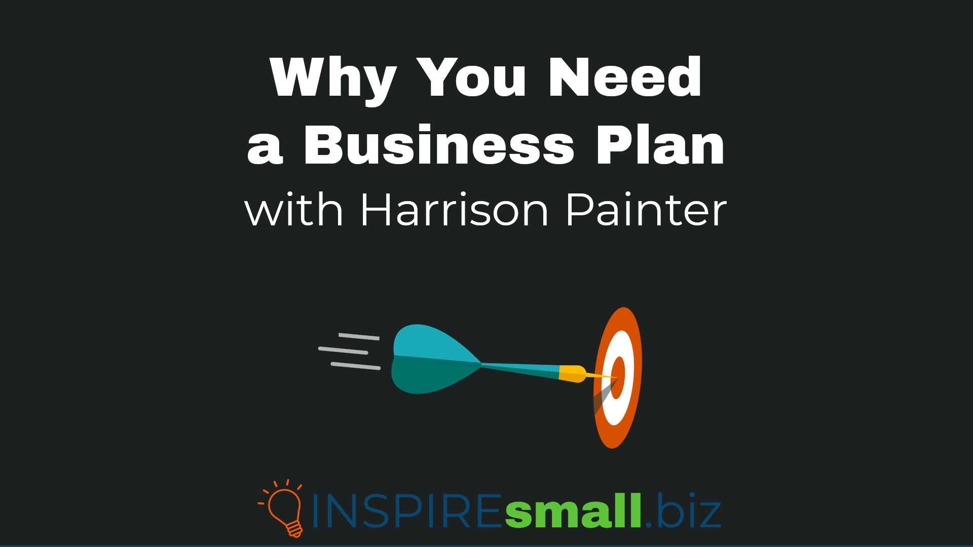 Why You Need a Business Plan with Harrison Painter from Amplify EQ, hosted by INSPIREsmall.biz