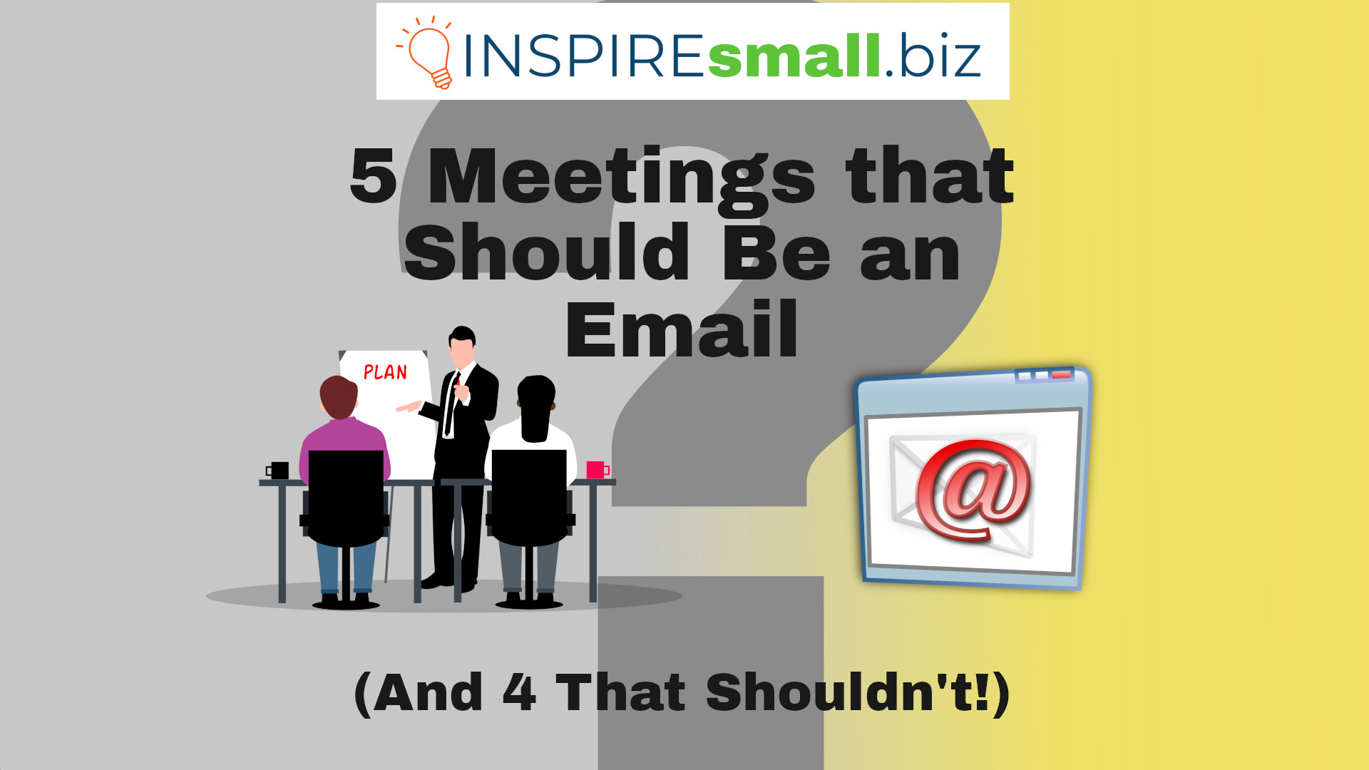 5 Meetings that Should Be an Email (And 4 that Shouldn't!) from INSPIREsmall.biz