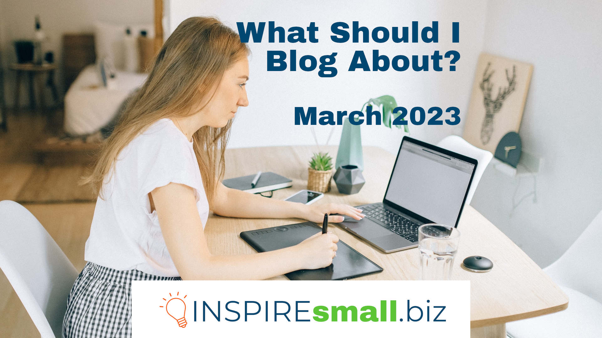 What Should I Blog About? March 2023, from INSPIREsmall.biz