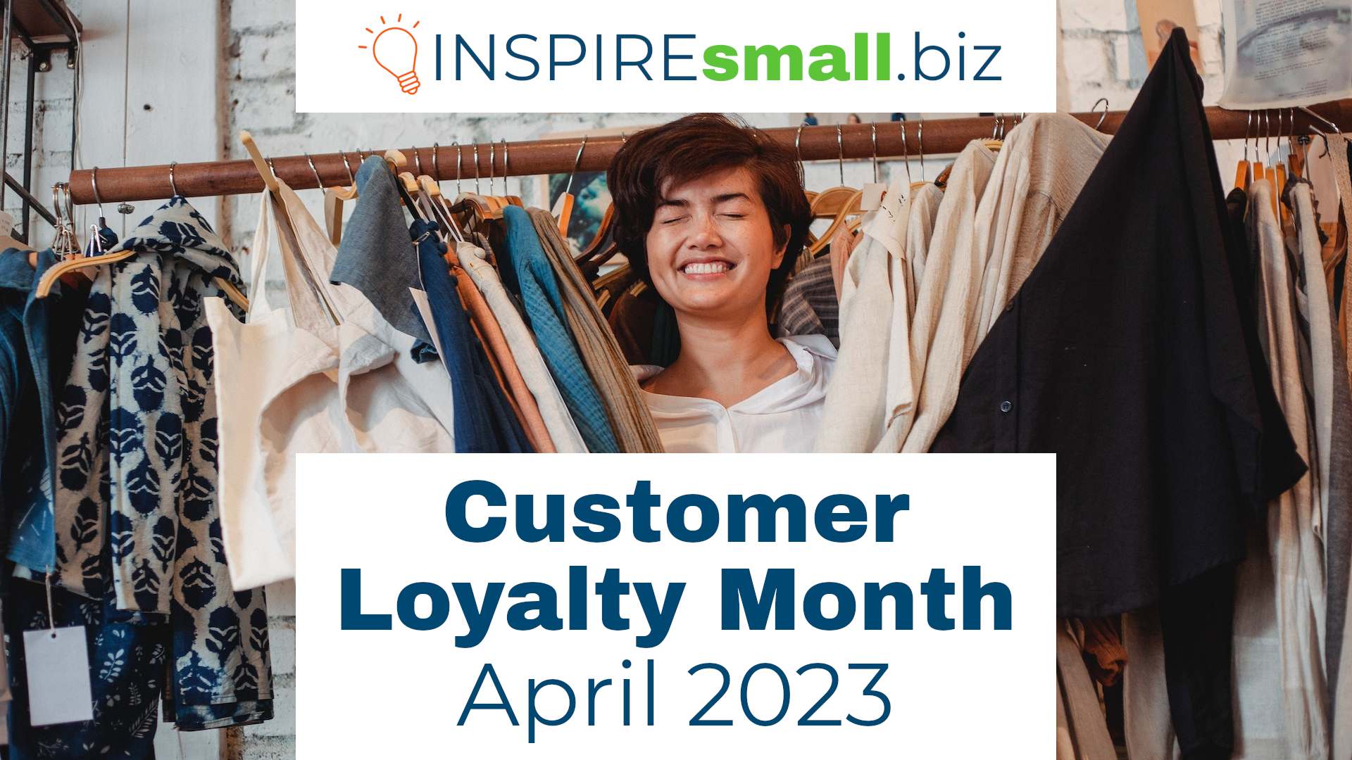 Person in a clothing store with a happy expression and the words Customer Loyalty Month, April 2023 in the bottom center