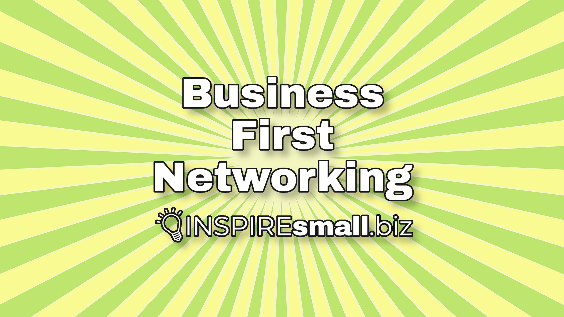 Business First Networking, hosted by INSPIREsmall.biz