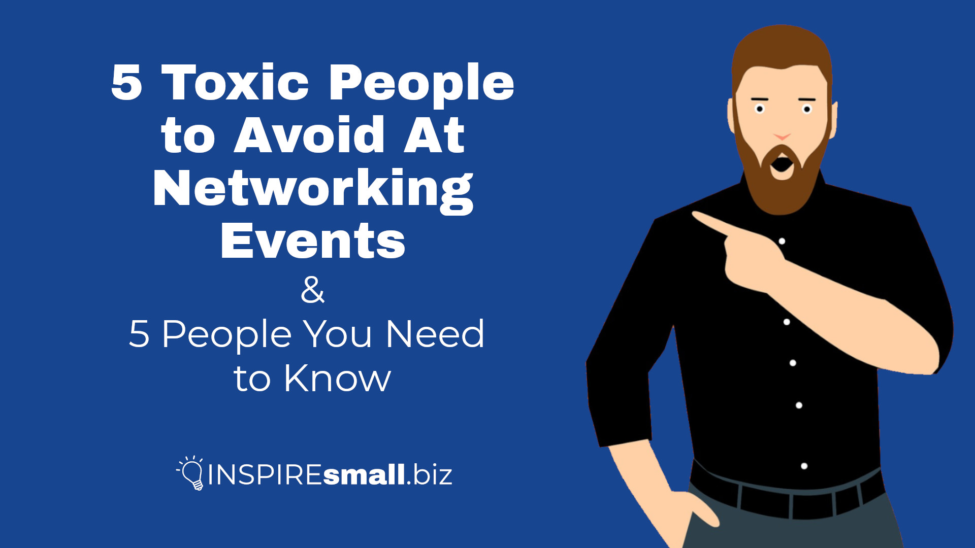 picture of man with a beard pointing at the text '5 toxic people to avoid at networking events, and 5 people you need to know'