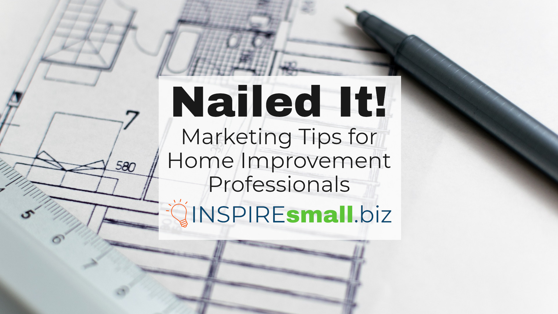 Nailed It: Marketing Tips for Home Improvement Professionals