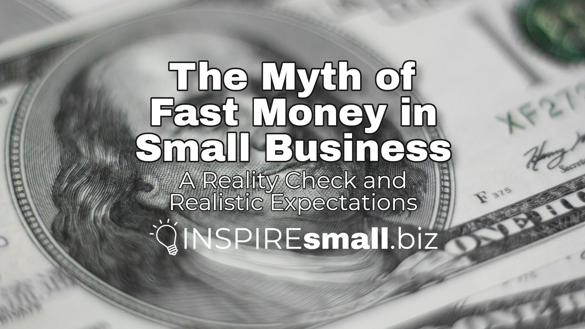 The Myth of Fast Money in Small Business: Reality Check and Realistic Expectations