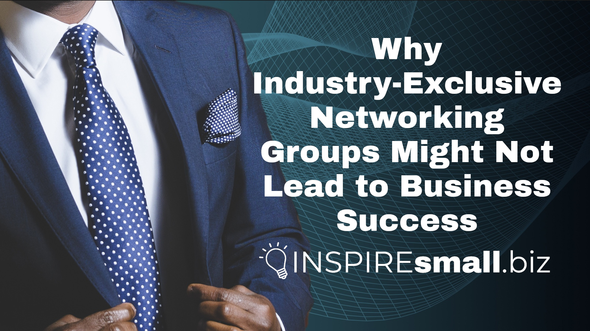 Why Industry-Exclusive Networking Groups Might Not Lead to Business Success